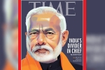 PM Modi on TIME international magazine, TIME international magazine, time magazine portrays pm modi on its international edition with arguable headline, Adhaar