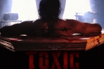 Yash's Toxic budget, Yash's Toxic release news, yash s toxic postponed amid middle east conflict, Nara r