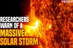 Massive Solar Storm 2021, Massive Solar Storm 2021 date, researchers warn of a massive solar storm, Irvine